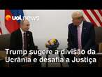 Trump tem reunião com Putin e sugere que países estão discutindo a divisão do território da Ucrânia