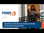 Apoiadores de Kirchner se reúnem em frente à sua casa em Buenos Aires