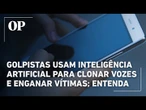 Golpistas usam inteligência artificial em ligações para clonar vozes e enganar vítimas; entenda