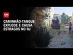 Caminhão-tanque explode e causa estragos no RJ | CNN ARENA