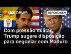 Trump sugere disposição para negociar com Maduro após forte pressão militar dos EUA | Jamil