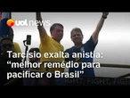 Tarcísio faz post dizendo que 'anistia e perdão' são os 'melhores remédios' para pacificar o Brasil