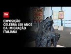 Exposição celebra 150 anos da imigração italiana | CNN PRIME TIME
