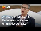 Zema defende família Bolsonaro após ser chamado de 'rato': ‘Não sou uma pessoa beliscosa’