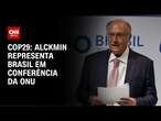 COP29: Alckmin representa Brasil em conferência da ONU | LIVE CNN