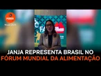 Janja representa Brasil no Fórum Mundial da Alimentação