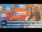SOMMER-COMEBACK IN DEUTSCHLAND: Wahnsinns Wetter-Wechsel! Hochsommer trifft uns mit praller Hitze