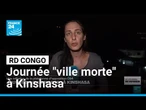 RD Congo : une journée "ville morte" à Kinshasa • FRANCE 24