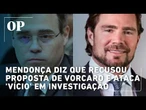Mendonça diz que recusou proposta de Vorcaro e ataca 'vício' em investigação