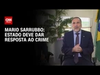 Estado deve dar resposta ao crime, diz Secretário Nacional da Segurança Pública | BASTIDORES CNN