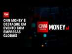 CNN Money é destaque em evento com empresas globais | CNN PRIME TIME