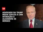 À CNN, advogado do grupo Trump Media diz que intimação a Alexandre de Moraes não é nova | CNN ARENA