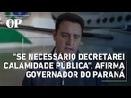 Governador do Paraná afirma que poderá decretar "calamidade pública" após tornado atingir o estado