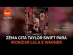 Zema cita Taylor Swift para ironizar Lula e Wagner