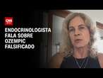 Endocrinologista fala sobre Ozempic falsificado | AGORA CNN