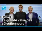 Football : Allemagne, Italie, France... La grande valse des sélectionneurs • FRANCE 24