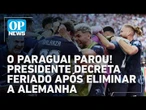 Presidente do Paraguai decreta feriado após classificação histórica e queda da Alemanha | OP News