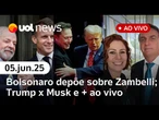 Bolsonaro diz que deu R$ 2 mi para Eduardo e nega envolvimento com Zambelli; Musk x Trump e+ ao vivo