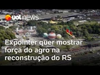 Expointer quer mostrar força do agro na reconstrução do Rio Grande do Sul