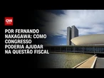 Veja como Congresso Nacional poderia ajudar na questão fiscal | CNN 360º