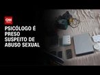 Psicólogo é preso suspeito de abusar de pacientes adolescentes em MG | CNN NOVO DIA