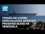 Entenda quais seriam os alvos em um eventual conflito entre EUA e Venezuela | O POVO News