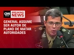 General Mario Fernandes admite ser autor de plano para matar autoridades | CNN ARENA