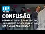 Deputado do PL é barrado em julgamento de Bolsonaro no STF e xinga seguranças | O POVO NEWS