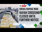Rafah crossing won't be opened until further notice, Israel insists