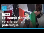 En Italie, le transit d'armes vers Israël fait polémique • FRANCE 24