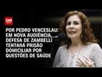 Em nova audiência, defesa de Zambelli tentará prisão domiciliar por questões de saúde | CNN 360º