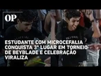 Estudante com microcefalia conquista 3º lugar em torneio de beyblade e comemora; veja vídeo