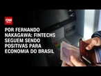 Análise: Fintechs seguem sendo positivas para economia do Brasil | CNN 360º