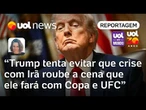Trump não quer que impasse no Irã roube sua cena de projeção de poder com a Copa e o UFC | Sanches