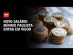 Novo Salário Mínimo Paulista vale a partir desta terça-feira (1º) | CNN NOVO DIA