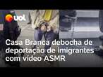 Casa Branca debocha de deportação com vídeo ASMR de imigrantes algemados e sons de correntes; vídeo