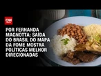 Análise: Saída do Brasil do Mapa da Fome mostra políticas mais bem direcionadas | CNN 360º