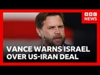 JD Vance warns Israel over opposition to US-Iran peace deal | BBC News