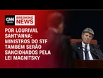 Lei Magnitsky: Ministros do STF podem ser sancionados pelos EUA | CNN 360º