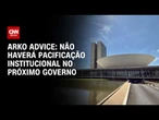 Eleições: Não haverá pacificação institucional no próximo governo, diz Arko Advice | WW