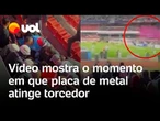 Torcedor é atingido por placa: vídeo flagra momento em que placa de metal cai no Morumbis
