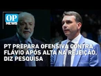 PT prepara ofensiva contra Flávio após alta na rejeição, diz pesquisa | OP News