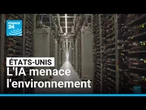 États-Unis : la course à l'IA menace l'environnement • FRANCE 24