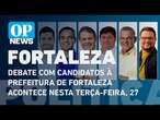 Debate com candidatos à Prefeitura de Fortaleza acontece nesta terça-feira, 27 l O POVO NEWS