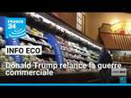 Donald Trump relance la guerre commerciale • FRANCE 24