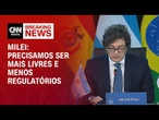 Precisamos ser mais livres e menos regulatórios, diz Milei na Cúpula do Mercosul | LIVE CNN