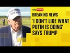 Trump says he's 'not happy' with Putin after fatal strikes on Ukraine