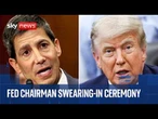 Trump at swearing-in ceremony for new Federal Reserve chairman Kevin Warsh