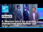 Emmanuel Macron lance les grandes manœuvres pour former une large coalition • FRANCE 24