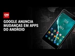 Entenda o passo a passo para baixar apps fora da loja | LIVE CNN
